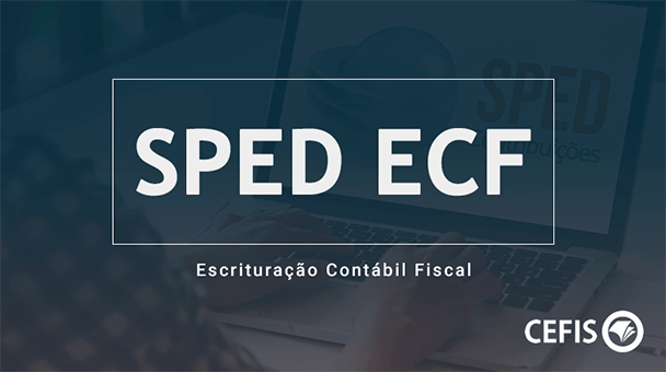 SPED ECF - Escrituração Contábil Fiscal