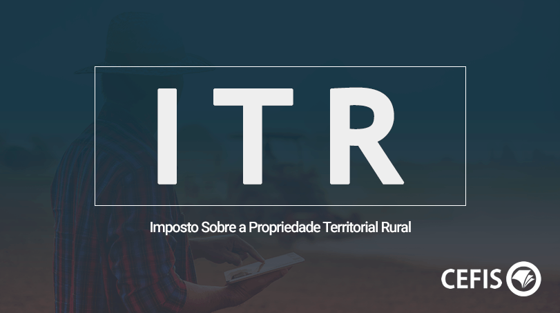 ITR - Imposto sobre a propriedade Territorial Rural