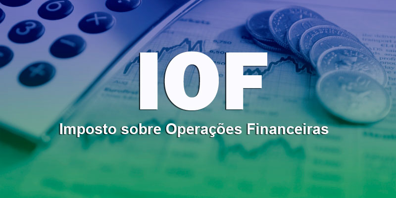 O Que é Iof Entenda O Imposto Sobre Operações Financeiras 9951